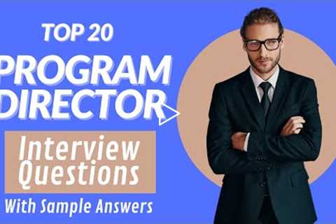 Top 20 Program Director Interview Questions and Answers for 2021