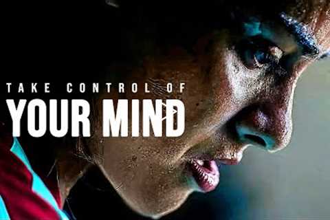 TAKE CONTROL OF YOUR MIND - 2022 New Year Motivational Speech