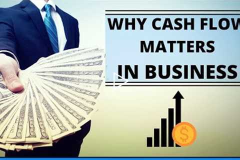 Why Cash Flow Matters In Growing Your Business