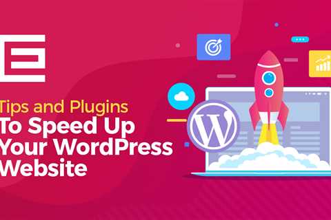 20 Tips and Plugins to Speed Up Your WordPress Site