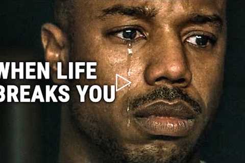 WHEN LIFE BREAKS YOU - Powerful Motivational Speech