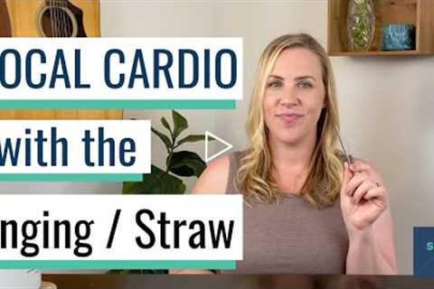 Vocal Cardio with the Singing / Straw (Killer Workout for your Voice!)