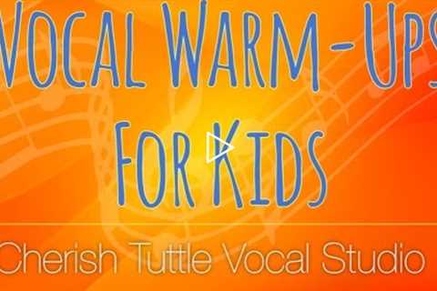 Vocal Warm-Ups for Kids - Cherish Tuttle Vocal Studio