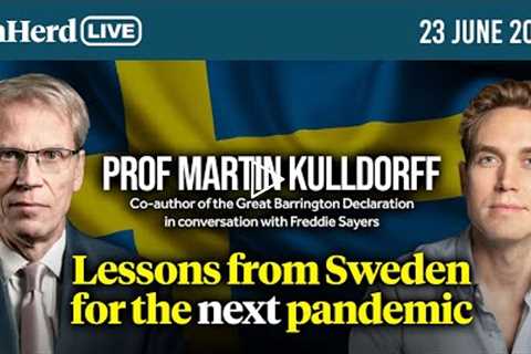 Martin Kulldorff: Lessons from Sweden for the next pandemic