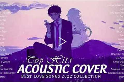 Most Popular English Acoustic Love Songs Cover 2022 - Best Balad Acoustic Cover Of Popular Songs