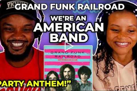 🎵 Grand Funk Railroad - We're An American Band REACTION