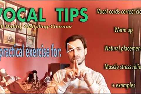 VOCAL TIPS: Practical exercise for Vocal cords closure, Warm up, Natural placement & Stress..