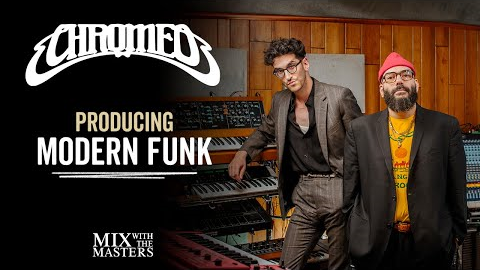 Producing Modern Funk with Chromeo