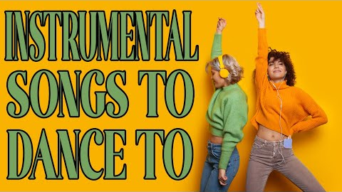 Instrumental Songs To Dance To | Pop Cover Songs |