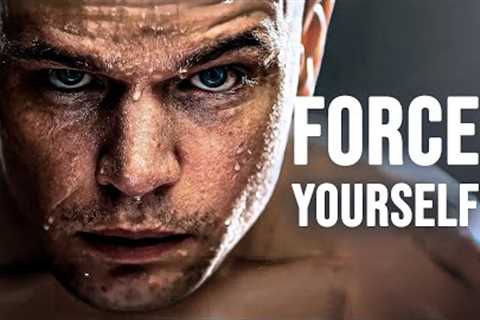 FORCE YOURSELF - Motivational Speech