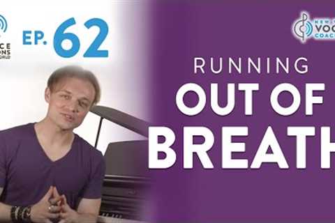 Ep. 62 Running Out Of Breath - Voice Lessons To The World