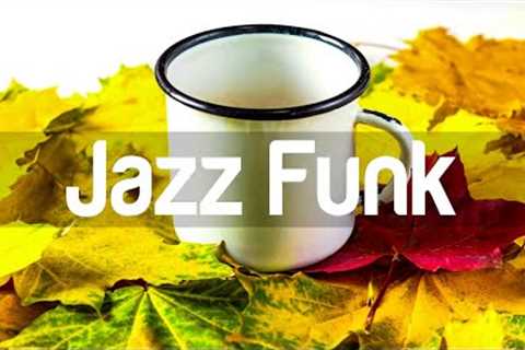 Jazz Funk 🎵 Exquisite November Jazz & Sweet Autumn Bossa Nova for work, study and relaxation