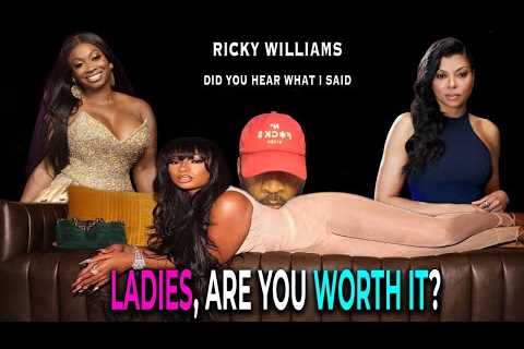 Ladies, Are You Worth It? | Ricky Williams