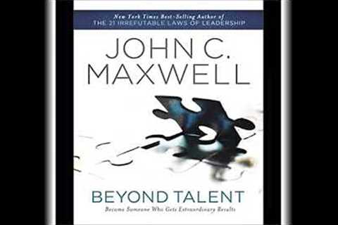 Beyond Talent Become Someone Who Gets Extraordinary Results by John Maxwell