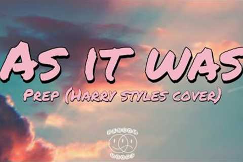 As it was - Prep (Harry styles cover/TikTok version) [Lyrics]