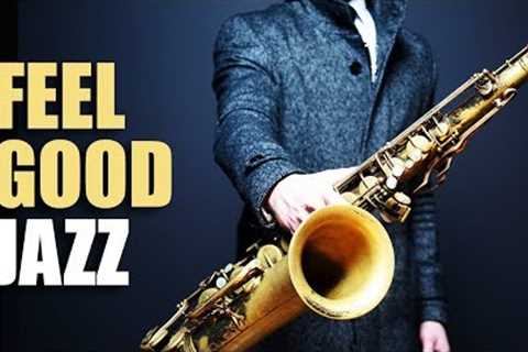 Feel Good Jazz | Uplifting & Relaxing Jazz Music for Work, Study, Play | Jazz Saxofon