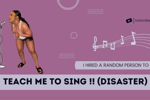 I hired a RANDOM person to teach me to SING (DISASTER)