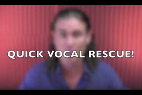 Quick Vocal Rescue