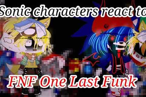 Sonic characters react to FNF One Last Funk