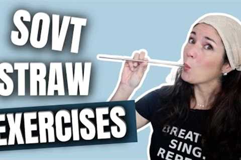 SOVT EXERCISES FOR SINGERS | STRAW EXERCISES