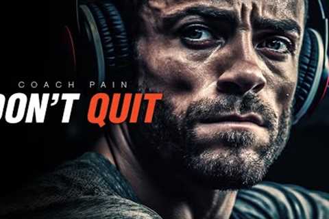 DON''T QUIT - The Most Powerful Motivational Speech | Coach Pain