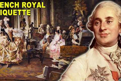 The Weirdest Rules of Royal French Etiquette