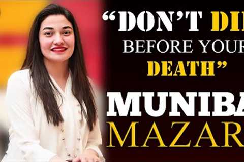 MUNIBA MAZARI Motivational Speech - Don''t Die Before Your Death - English Speech