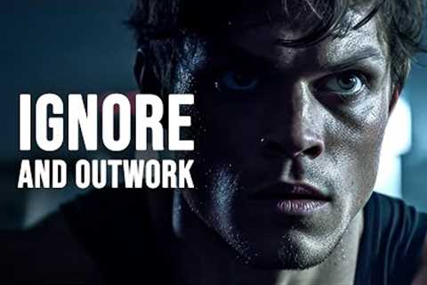 IGNORE AND OUTWORK THE HATERS - Motivational Speech