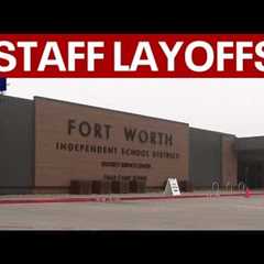 Fort Worth ISD cutting 133 jobs to make up budget deficit