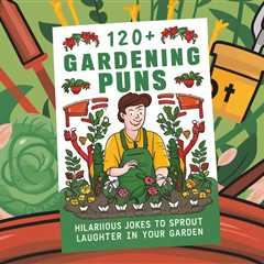 120+ Hilarious Gardening Puns - Crack Up Puns