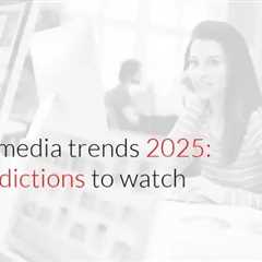 Social Media Predictions for 2025: 20 Insights [Infographic]