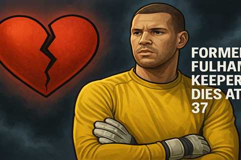 Heartbreak as former Fulham keeper dies at just 37 after month-long coma struggle