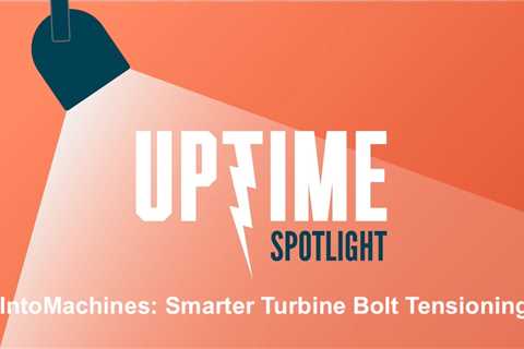IntoMachines Reinvents Bolt Tensioning for Wind Turbines