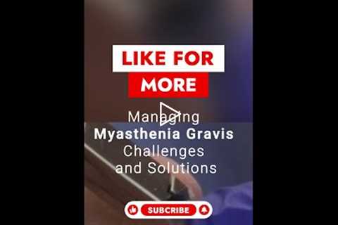Managing Myasthenia Gravis: Daily Challenges & Foot Care Solutions