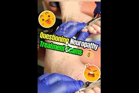 Questioning Neuropathy Treatment Scams 💰