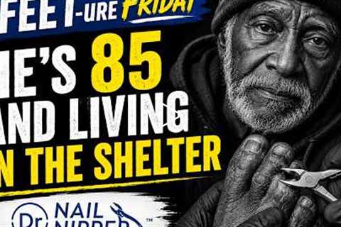 FEET-ure Friday | He’s 85 and Living in a Shelter… But Still Fighting 💔👣
