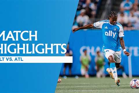 MATCH HIGHLIGHTS: Charlotte FC 2-2 Atlanta United FC